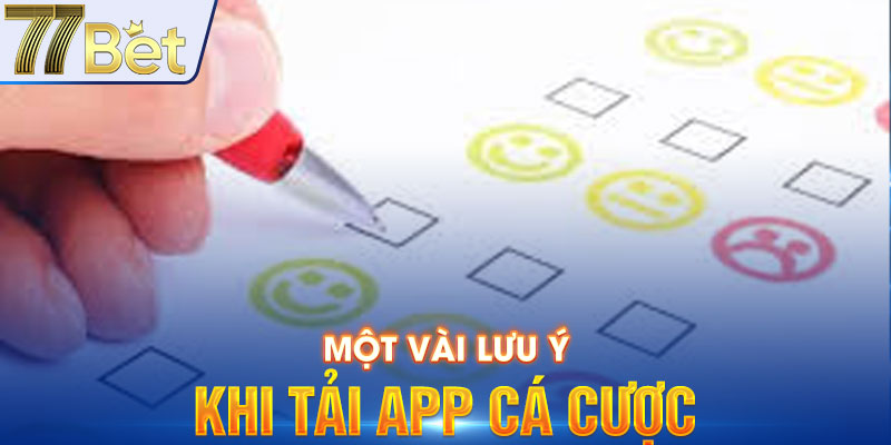 Một vài lưu ý khi tải app cá cược