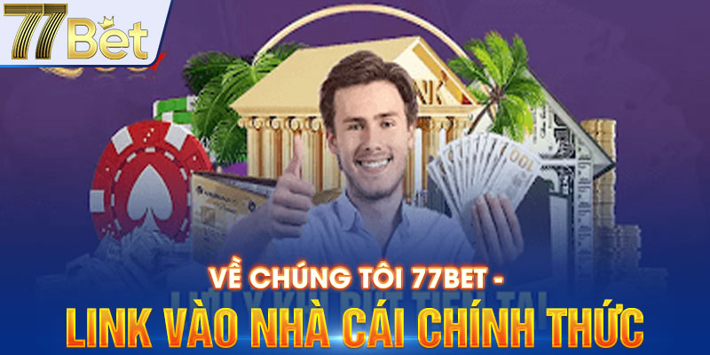 Về chúng tôi 77Bet - link vào nhà cái chính thức